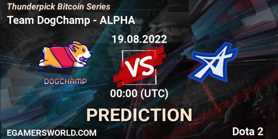 Team DogChamp - ALPHA: прогноз. 19.08.2022 at 01:15, Dota 2, Thunderpick Bitcoin Series