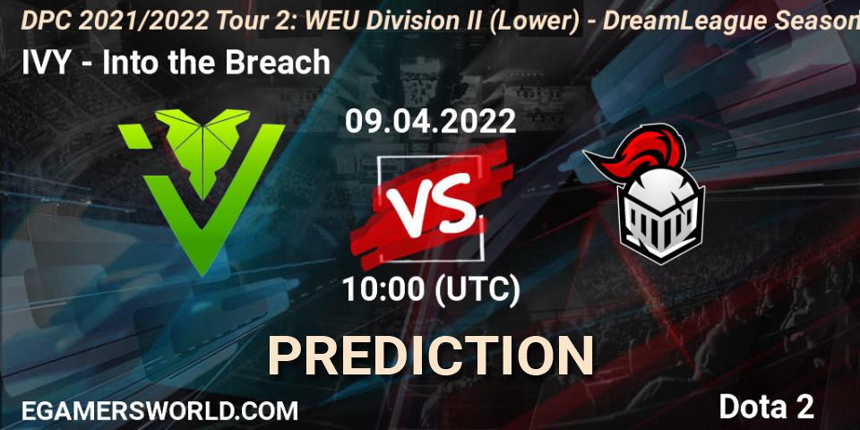 IVY - Into the Breach: прогноз. 09.04.2022 at 09:56, Dota 2, DPC 2021/2022 Tour 2: WEU Division II (Lower) - DreamLeague Season 17