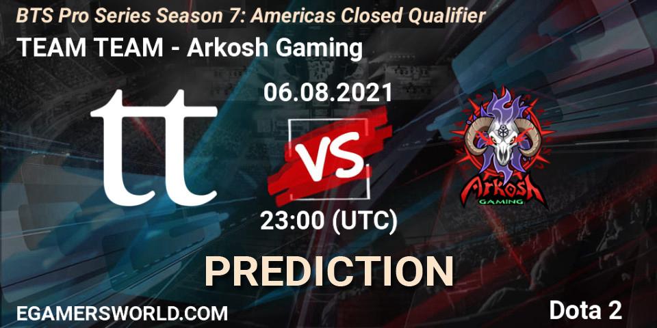 TEAM TEAM - Arkosh Gaming: прогноз. 06.08.2021 at 22:59, Dota 2, BTS Pro Series Season 7: Americas Closed Qualifier