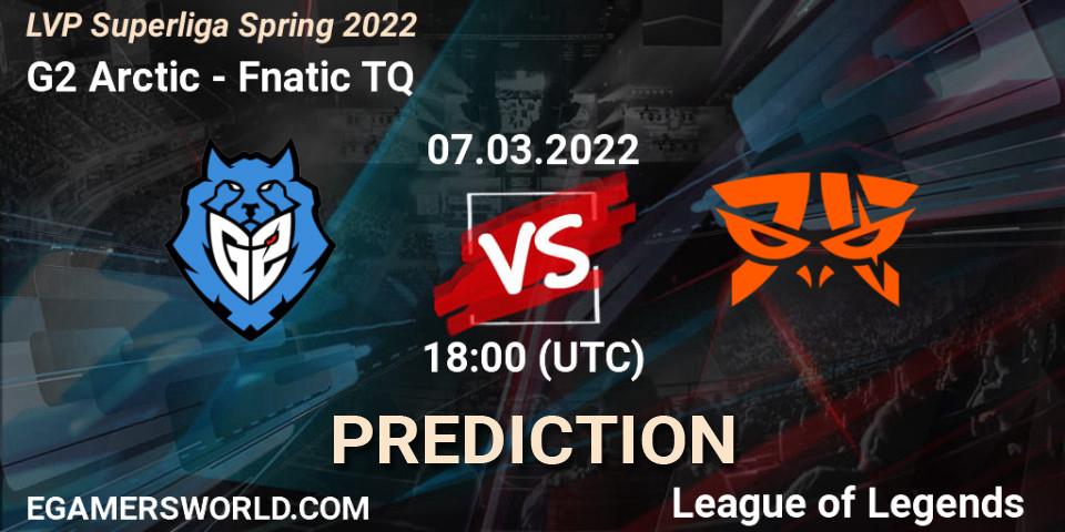 G2 Arctic - Fnatic TQ: прогноз. 07.03.2022 at 18:00, LoL, LVP Superliga Spring 2022