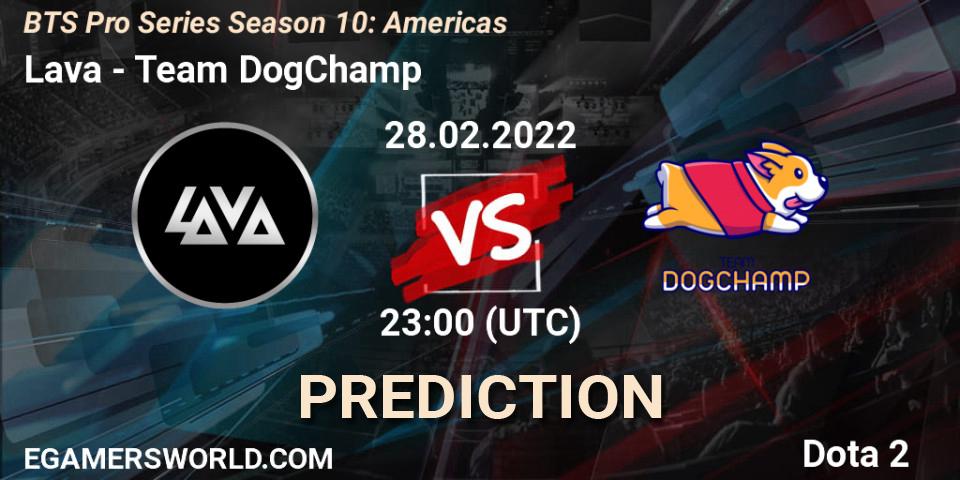 Lava - Team DogChamp: прогноз. 28.02.22, Dota 2, BTS Pro Series Season 10: Americas