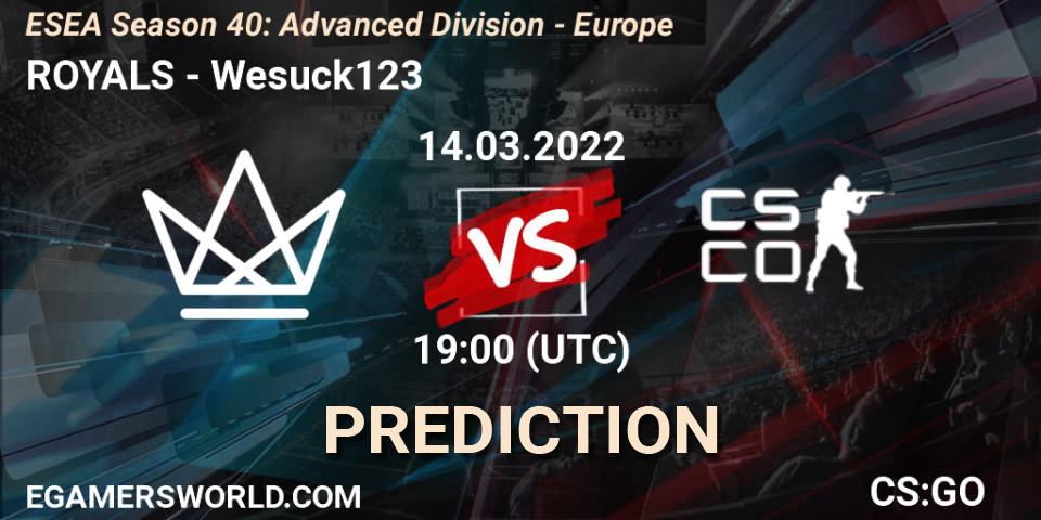 ROYALS - Wesuck123: прогноз. 14.03.2022 at 19:00, Counter-Strike (CS2), ESEA Season 40: Advanced Division - Europe