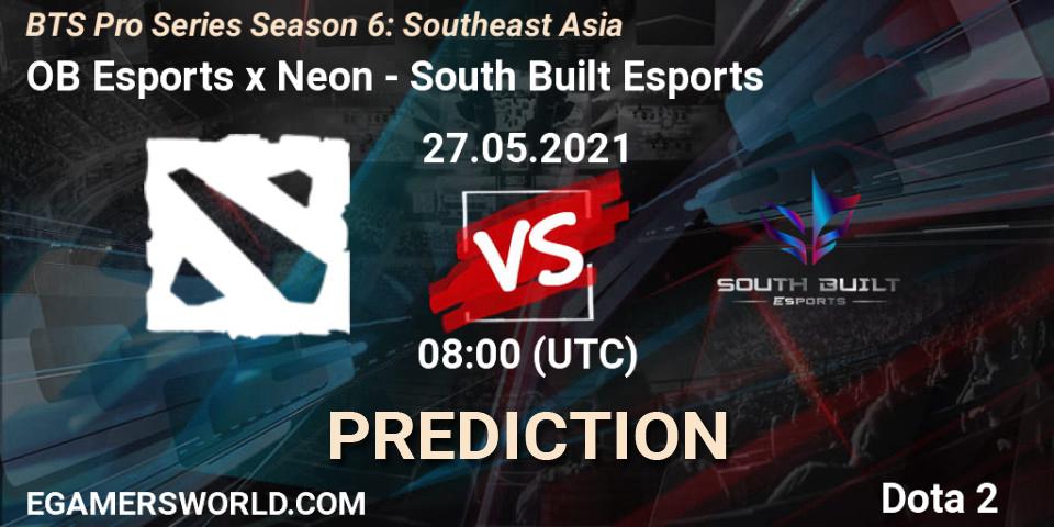OB Esports x Neon - South Built Esports: прогноз. 27.05.2021 at 08:11, Dota 2, BTS Pro Series Season 6: Southeast Asia
