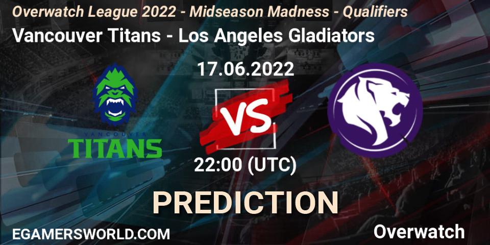 Vancouver Titans - Los Angeles Gladiators: прогноз. 17.06.22, Overwatch, Overwatch League 2022 - Midseason Madness - Qualifiers