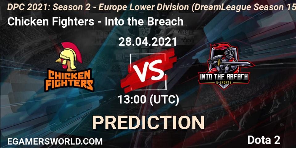 Chicken Fighters - Into the Breach: прогноз. 28.04.2021 at 13:22, Dota 2, DPC 2021: Season 2 - Europe Lower Division (DreamLeague Season 15)