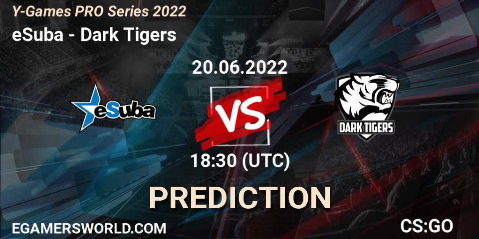 eSuba - Dark Tigers: прогноз. 20.06.2022 at 18:30, Counter-Strike (CS2), Y-Games PRO Series 2022