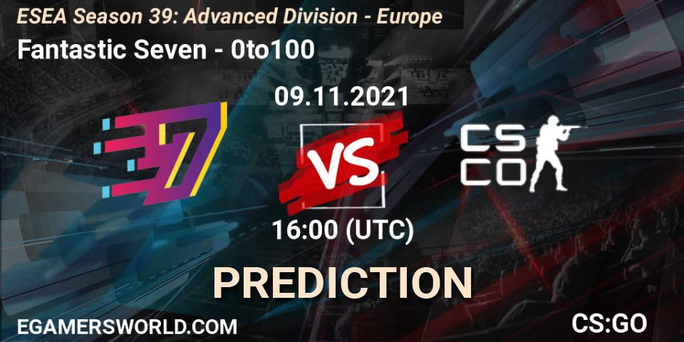 Fantastic Seven - 0to100: прогноз. 09.11.2021 at 16:00, Counter-Strike (CS2), ESEA Season 39: Advanced Division - Europe