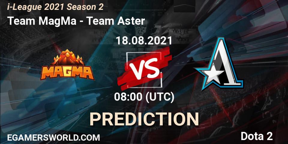 Team MagMa - Team Aster: прогноз. 25.08.2021 at 05:04, Dota 2, i-League 2021 Season 2