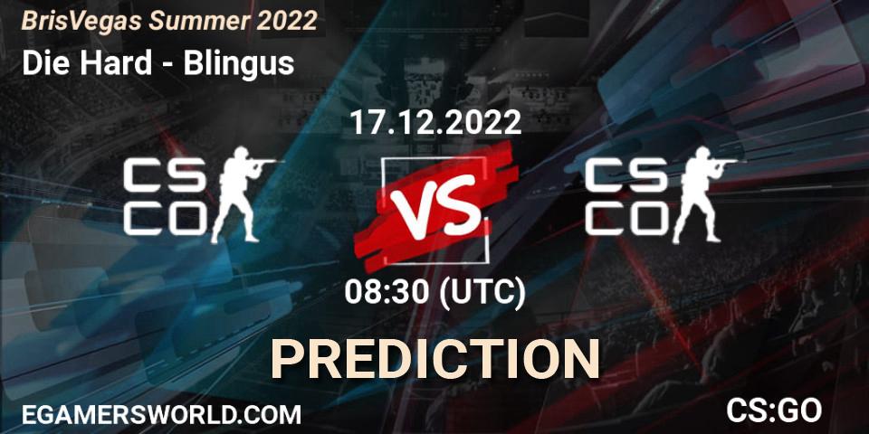 Die Hard - Blingus: прогноз. 17.12.22, CS2 (CS:GO), BrisVegas Summer 2022