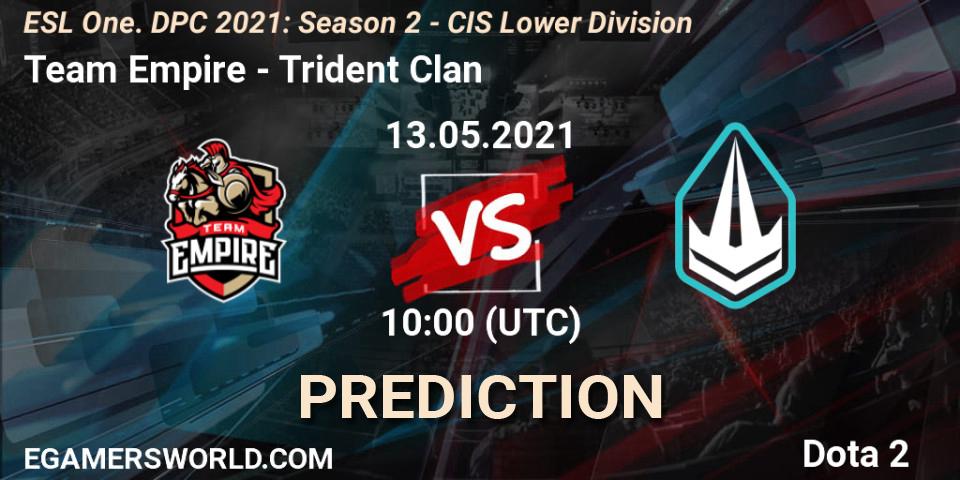 Team Empire - Trident Clan: прогноз. 21.05.2021 at 09:55, Dota 2, ESL One. DPC 2021: Season 2 - CIS Lower Division