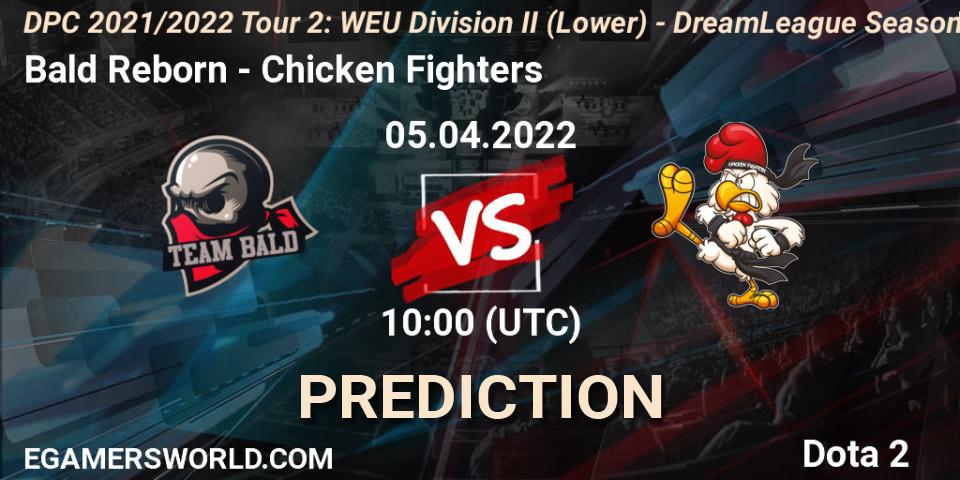 Bald Reborn - Chicken Fighters: прогноз. 05.04.22, Dota 2, DPC 2021/2022 Tour 2: WEU Division II (Lower) - DreamLeague Season 17