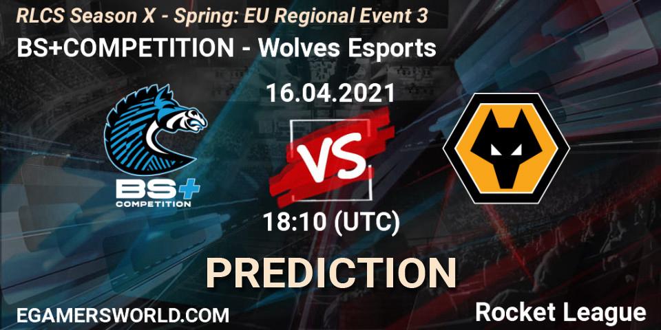 BS+COMPETITION - Wolves Esports: прогноз. 16.04.2021 at 17:45, Rocket League, RLCS Season X - Spring: EU Regional Event 3