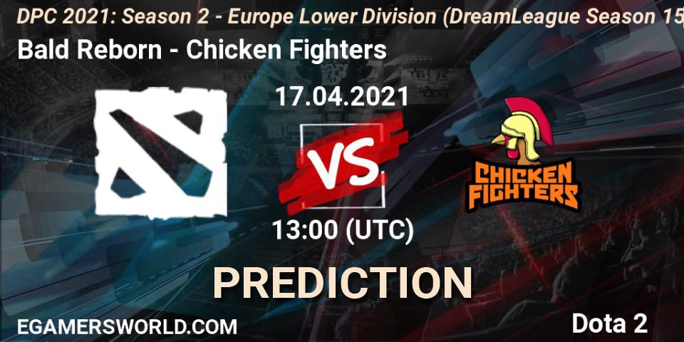 Bald Reborn - Chicken Fighters: прогноз. 17.04.2021 at 12:55, Dota 2, DPC 2021: Season 2 - Europe Lower Division (DreamLeague Season 15)
