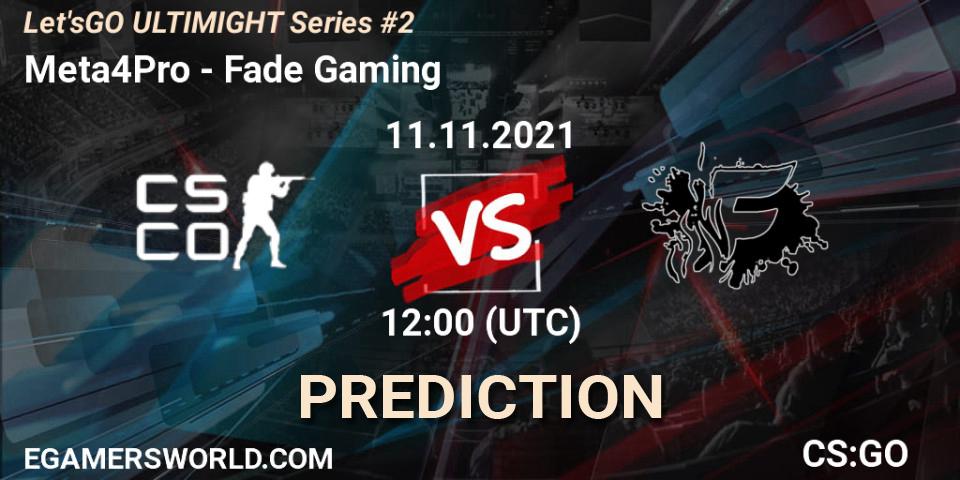 Meta4Pro - Fade Gaming: прогноз. 11.11.2021 at 12:00, Counter-Strike (CS2), Let'sGO ULTIMIGHT Series #2