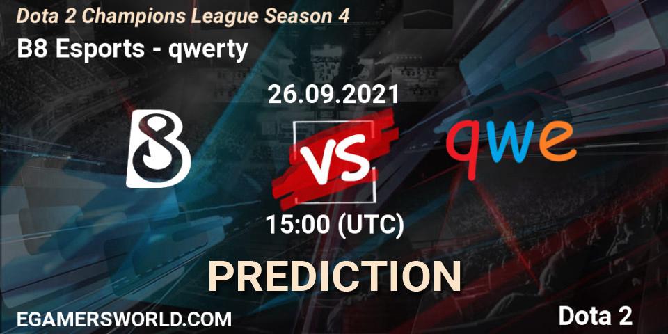 B8 Esports - qwerty: прогноз. 26.09.2021 at 15:00, Dota 2, Dota 2 Champions League Season 4