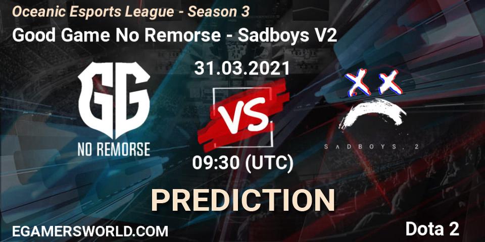 Good Game No Remorse - Sadboys V2: прогноз. 31.03.2021 at 09:47, Dota 2, Oceanic Esports League - Season 3
