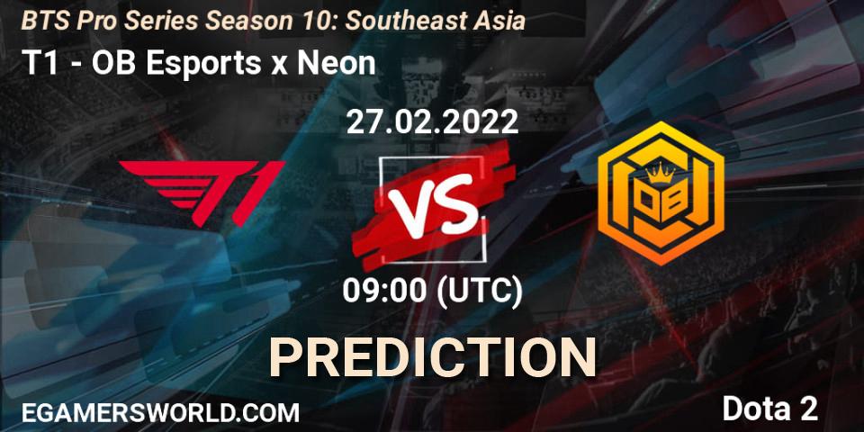 T1 - OB Esports x Neon: прогноз. 27.02.2022 at 09:00, Dota 2, BTS Pro Series Season 10: Southeast Asia