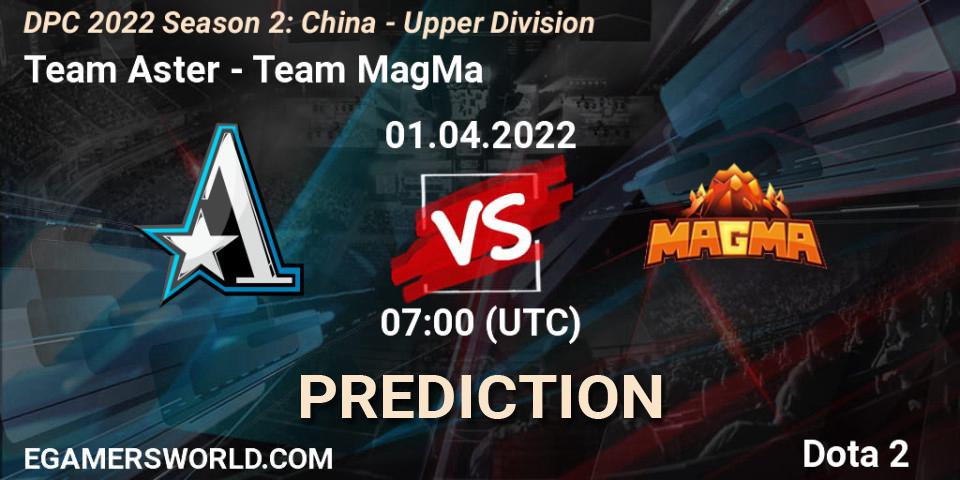 Team Aster - Team MagMa: прогноз. 15.04.2022 at 10:30, Dota 2, DPC 2021/2022 Tour 2 (Season 2): China Division I (Upper)