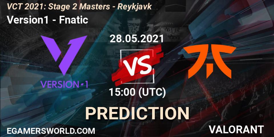 Version1 - Fnatic: прогноз. 28.05.21, VALORANT, VCT 2021: Stage 2 Masters - Reykjavík