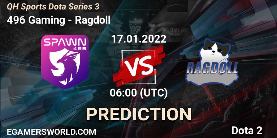 496 Gaming - Ragdoll: прогноз. 17.01.2022 at 06:00, Dota 2, QH Sports Dota Series 3
