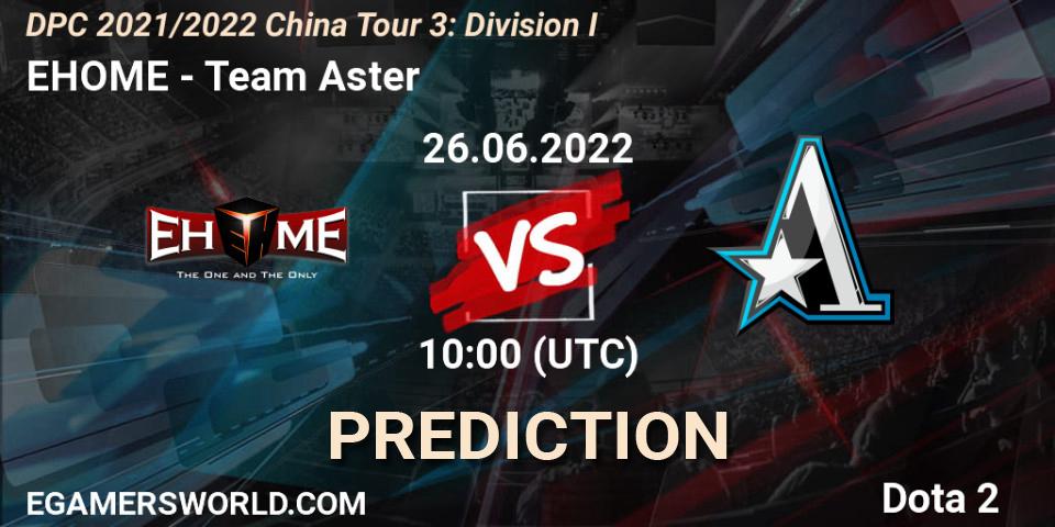 EHOME - Team Aster: прогноз. 26.06.22, Dota 2, DPC 2021/2022 China Tour 3: Division I