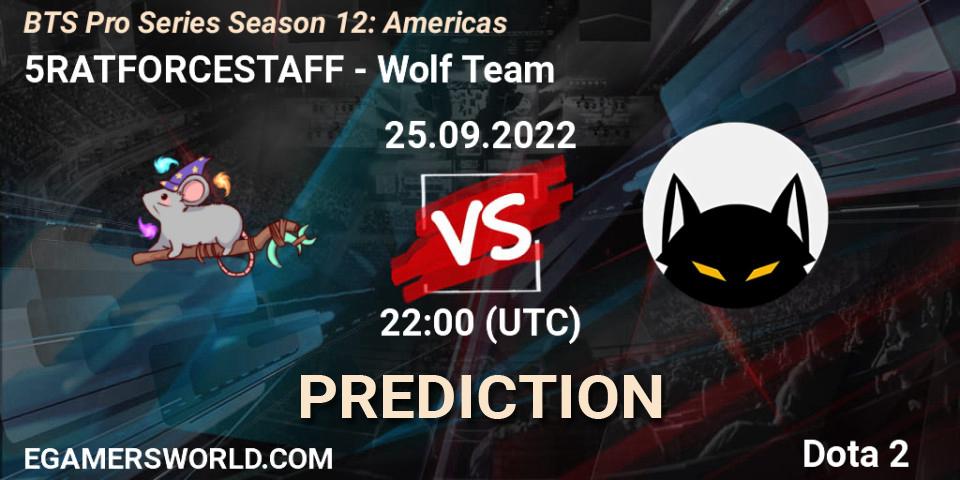 5RATFORCESTAFF - Wolf Team: прогноз. 29.09.2022 at 20:01, Dota 2, BTS Pro Series Season 12: Americas