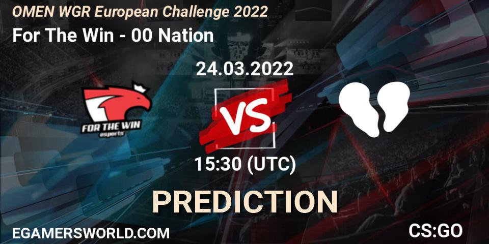 For The Win - 00 Nation: прогноз. 24.03.2022 at 15:30, Counter-Strike (CS2), OMEN WGR European Challenge 2022