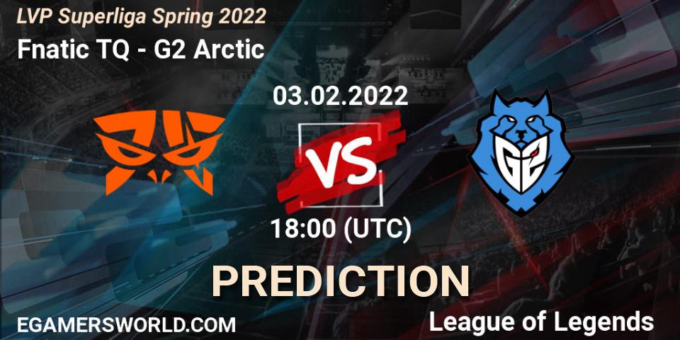 Fnatic TQ - G2 Arctic: прогноз. 03.02.2022 at 18:00, LoL, LVP Superliga Spring 2022