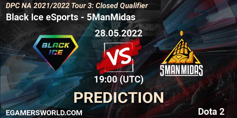 Black Ice eSports - 5ManMidas: прогноз. 28.05.2022 at 19:00, Dota 2, DPC NA 2021/2022 Tour 3: Closed Qualifier