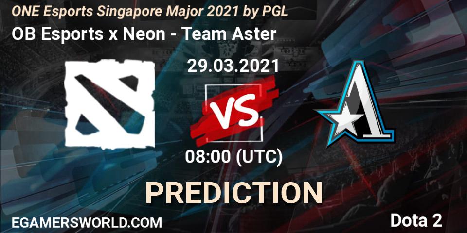 OB Esports x Neon - Team Aster: прогноз. 29.03.2021 at 09:26, Dota 2, ONE Esports Singapore Major 2021