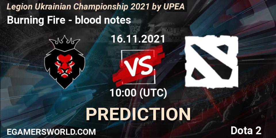 Burning Fire - blood notes: прогноз. 16.11.2021 at 10:11, Dota 2, Legion Ukrainian Championship 2021 by UPEA