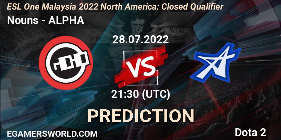 Nouns - ALPHA: прогноз. 28.07.2022 at 22:25, Dota 2, ESL One Malaysia 2022 North America: Closed Qualifier