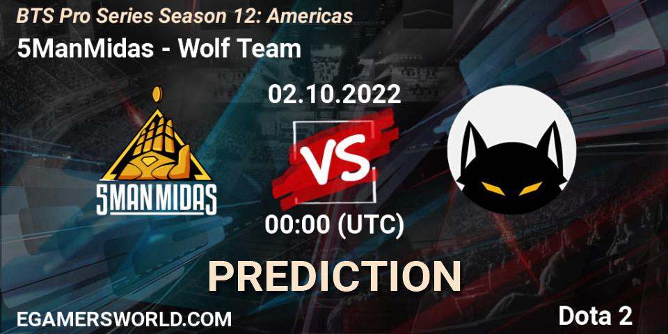 5ManMidas - Wolf Team: прогноз. 02.10.2022 at 00:14, Dota 2, BTS Pro Series Season 12: Americas
