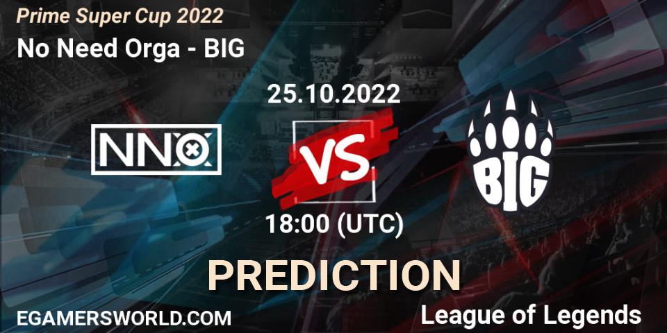No Need Orga - BIG: прогноз. 25.10.2022 at 18:00, LoL, Prime Super Cup 2022