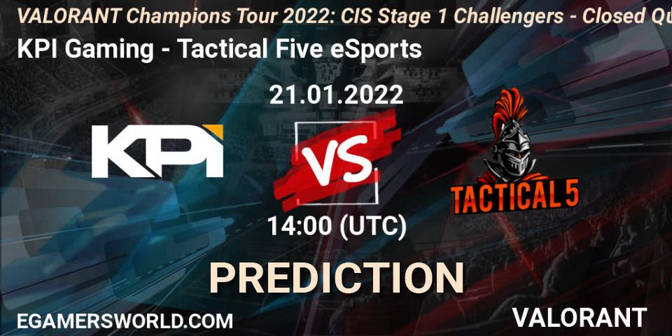 KPI Gaming - Tactical Five eSports: прогноз. 21.01.2022 at 14:00, VALORANT, VCT 2022: CIS Stage 1 Challengers - Closed Qualifier 2