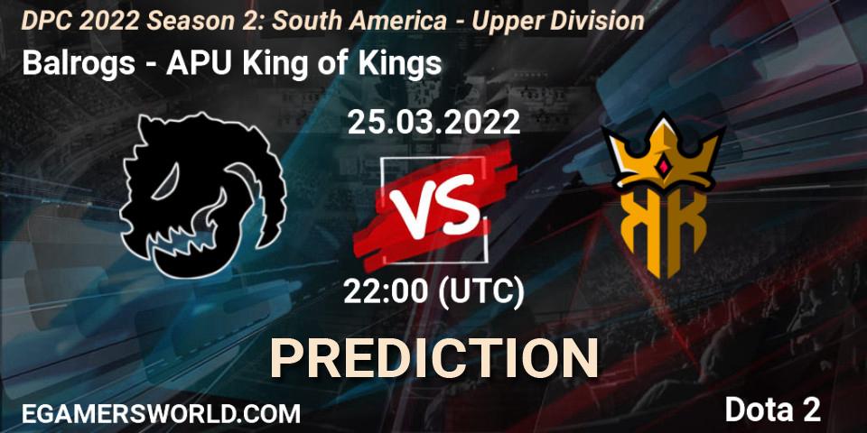 Balrogs - APU King of Kings: прогноз. 25.03.2022 at 22:01, Dota 2, DPC 2021/2022 Tour 2 (Season 2): SA Division I (Upper)