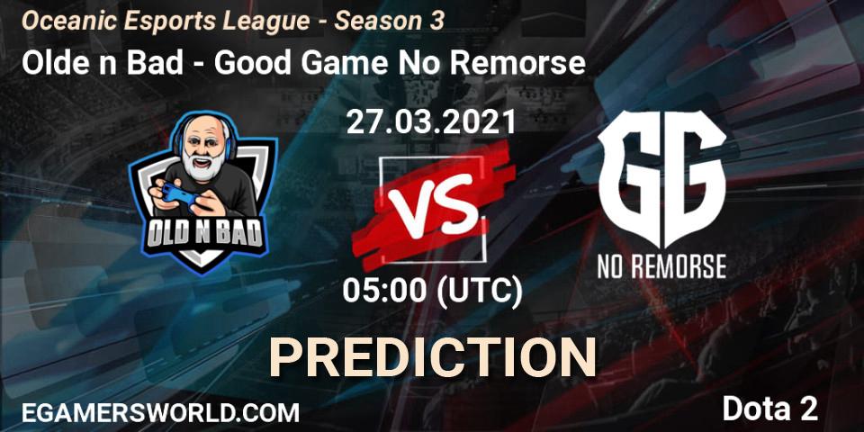 Olde n Bad - Good Game No Remorse: прогноз. 27.03.2021 at 05:13, Dota 2, Oceanic Esports League - Season 3