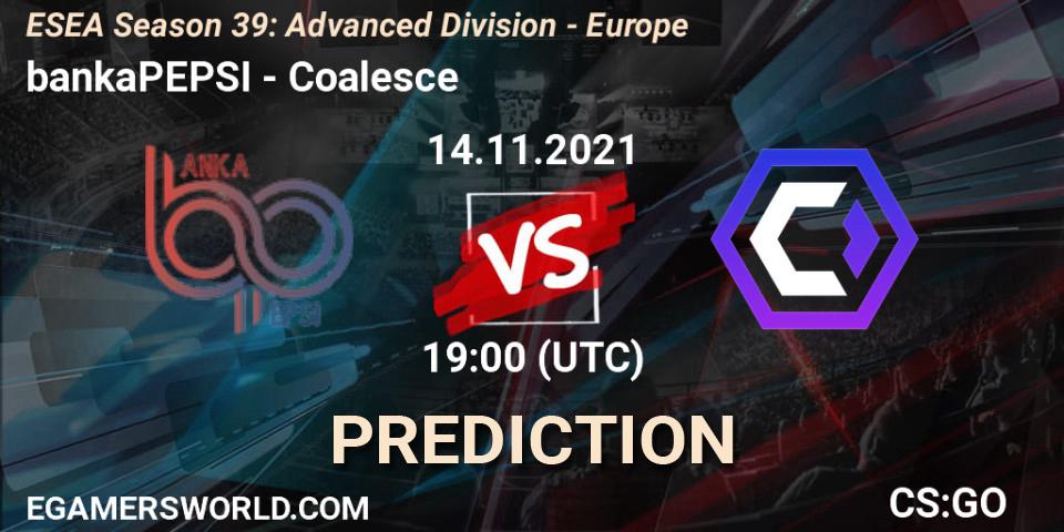 bankaPEPSI - Coalesce: прогноз. 14.11.2021 at 19:00, Counter-Strike (CS2), ESEA Season 39: Advanced Division - Europe