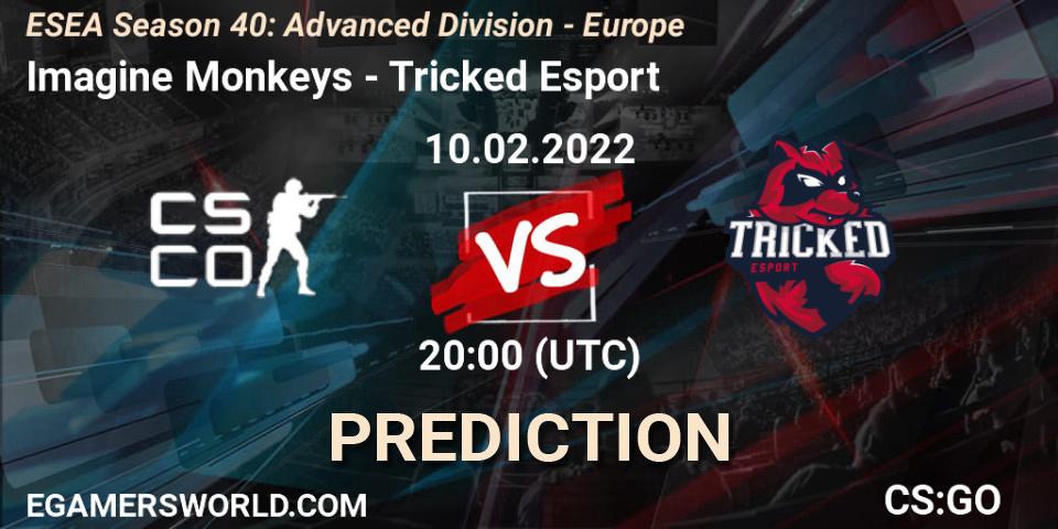 Imagine Monkeys - Tricked Esport: прогноз. 10.02.2022 at 20:00, Counter-Strike (CS2), ESEA Season 40: Advanced Division - Europe