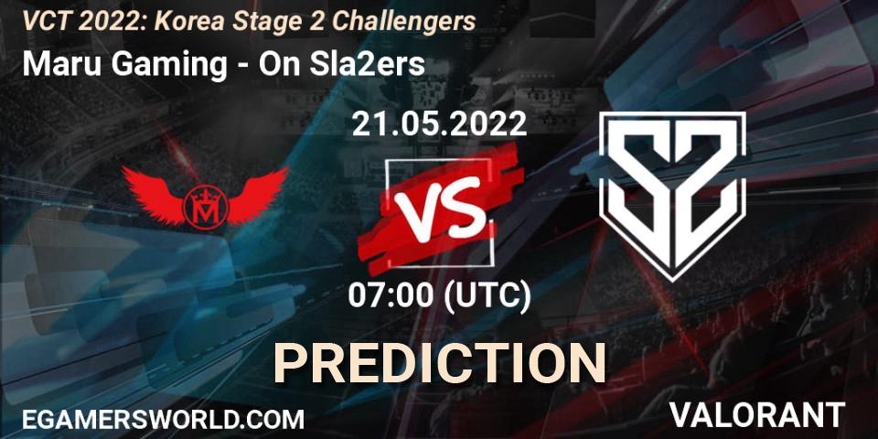 Maru Gaming - On Sla2ers: прогноз. 21.05.2022 at 07:00, VALORANT, VCT 2022: Korea Stage 2 Challengers