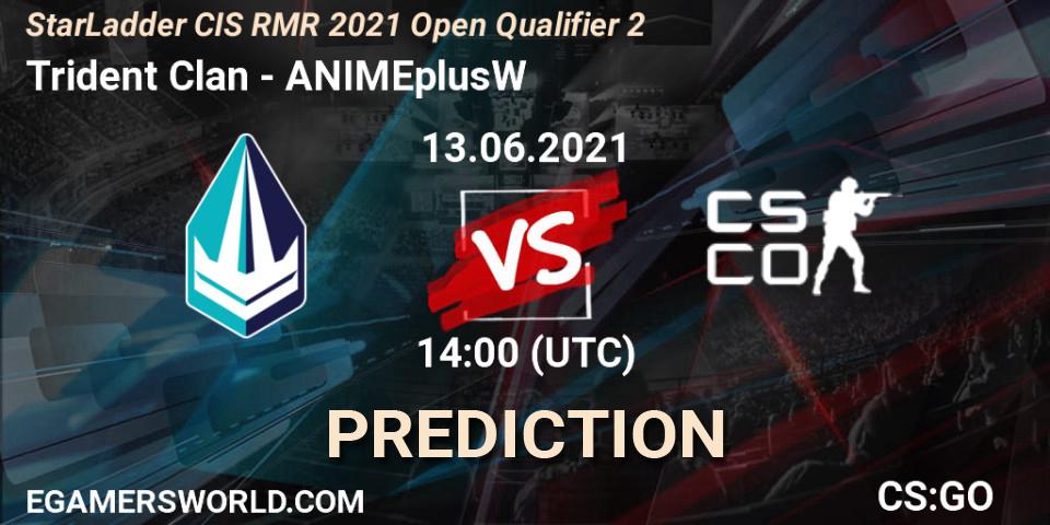 Trident Clan - ANIMEplusW: прогноз. 13.06.2021 at 14:00, Counter-Strike (CS2), StarLadder CIS RMR 2021 Open Qualifier 2