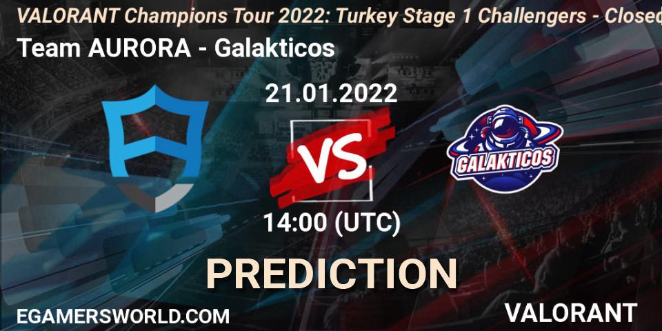 Team AURORA - Galakticos: прогноз. 21.01.2022 at 14:00, VALORANT, VCT 2022: Turkey Stage 1 Challengers - Closed Qualifier 2