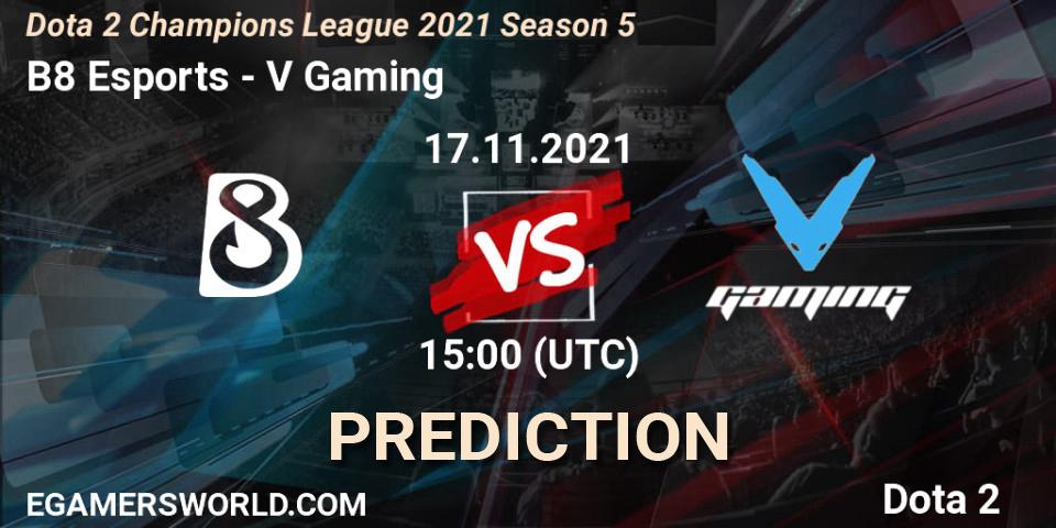 B8 Esports - V Gaming: прогноз. 17.11.2021 at 15:03, Dota 2, Dota 2 Champions League 2021 Season 5