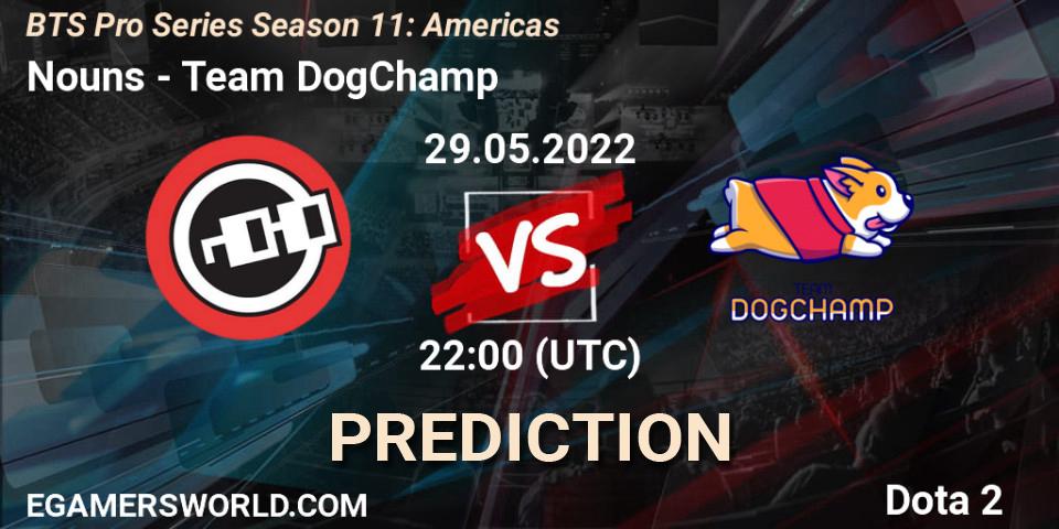 Nouns - Team DogChamp: прогноз. 29.05.22, Dota 2, BTS Pro Series Season 11: Americas