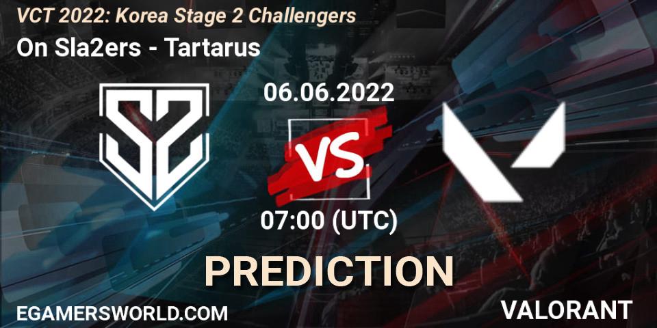 On Sla2ers - Tartarus: прогноз. 06.06.2022 at 07:00, VALORANT, VCT 2022: Korea Stage 2 Challengers