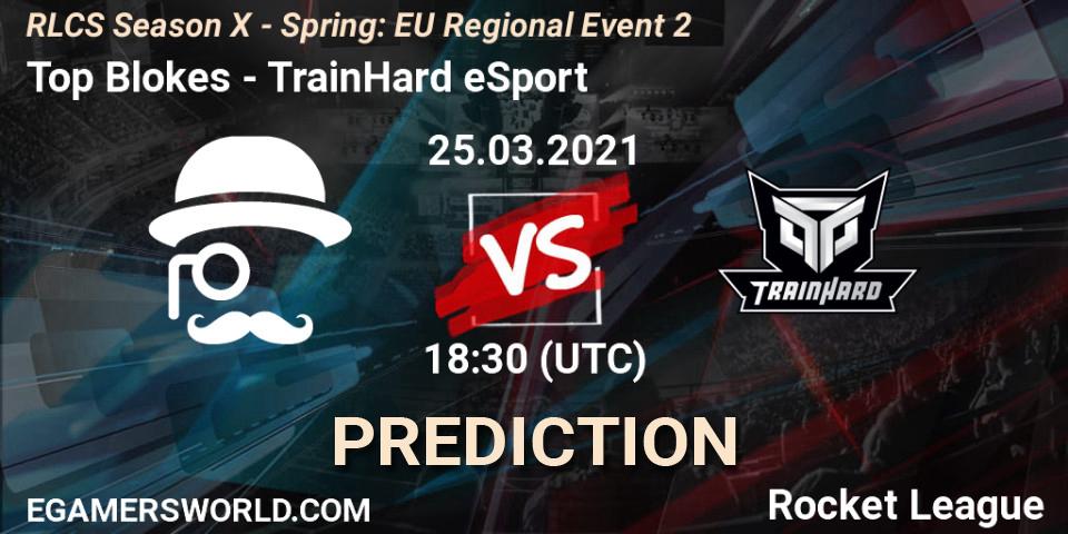 Top Blokes - TrainHard eSport: прогноз. 25.03.2021 at 18:30, Rocket League, RLCS Season X - Spring: EU Regional Event 2