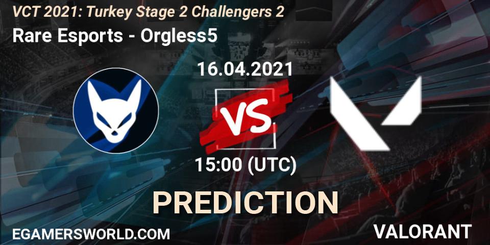 Rare Esports - Orgless5: прогноз. 16.04.2021 at 15:00, VALORANT, VCT 2021: Turkey Stage 2 Challengers 2