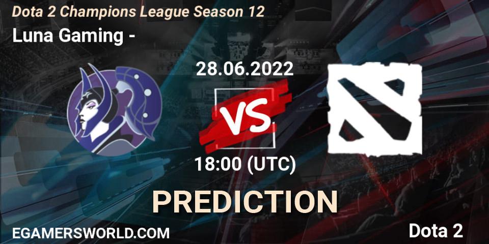 Luna Gaming - ФЕРЗИ: прогноз. 28.06.2022 at 18:02, Dota 2, Dota 2 Champions League Season 12
