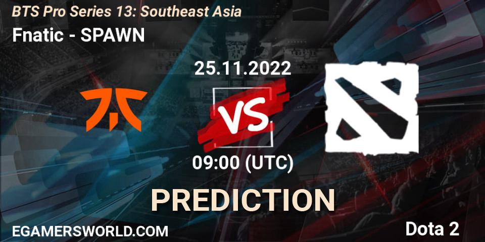 Fnatic - SPAWN Team: прогноз. 25.11.2022 at 11:05, Dota 2, BTS Pro Series 13: Southeast Asia