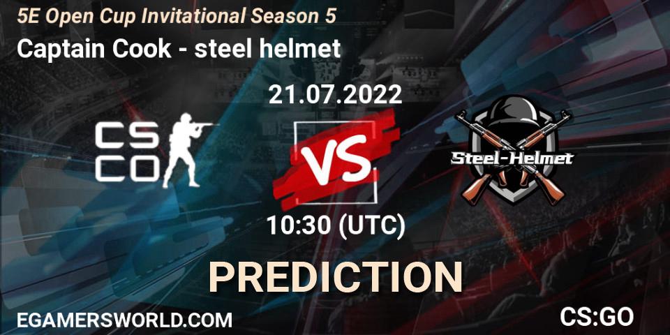 Captain Cook - steel helmet: прогноз. 23.07.2022 at 10:45, Counter-Strike (CS2), 5E Open Cup Invitational Season 5